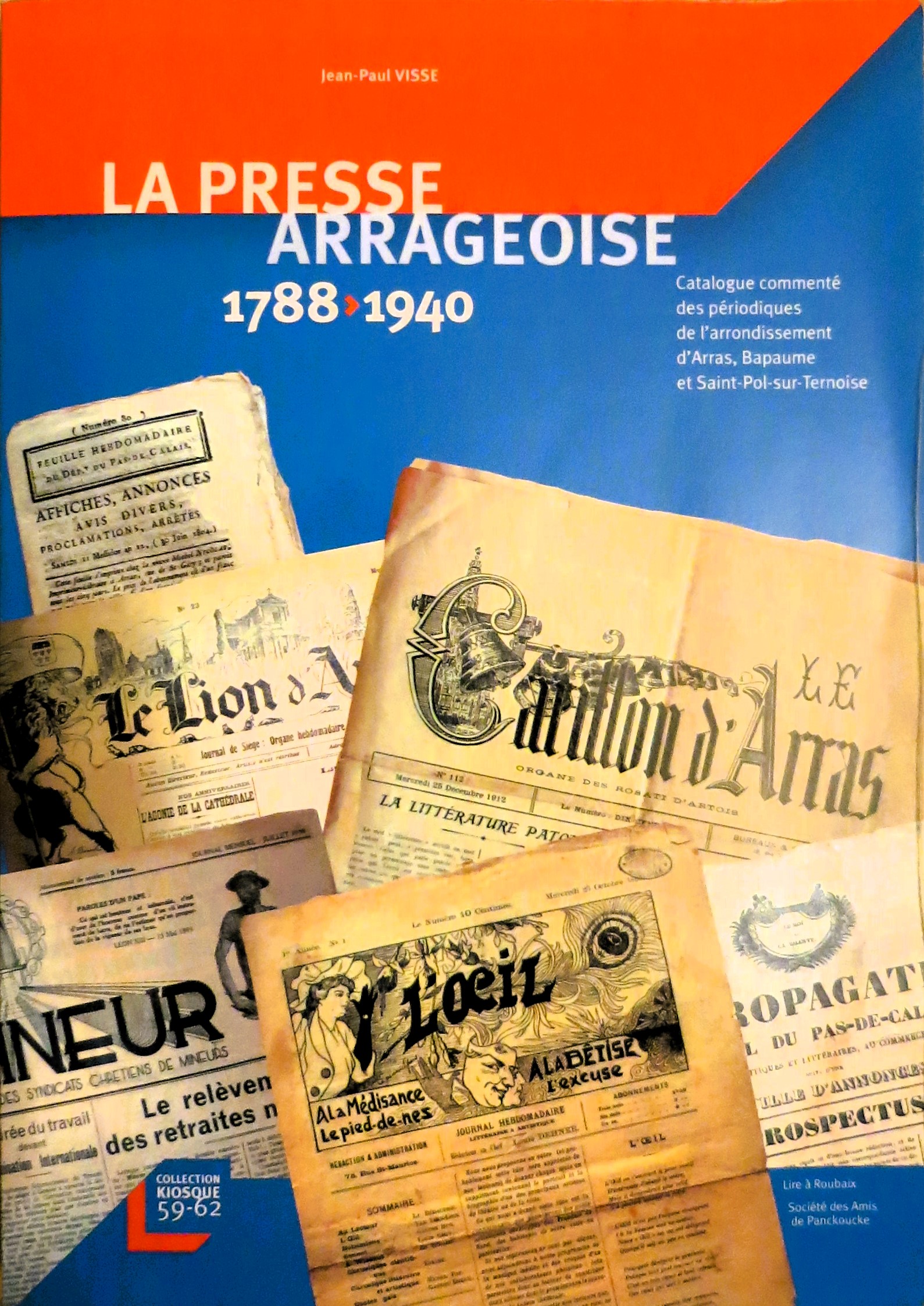 La Presse arrageoise. 1788-1940. Catalogue commenté des périodiques de l’arrondissement d’Arras, Bapaume et Saint-Pol-sur Ternoise