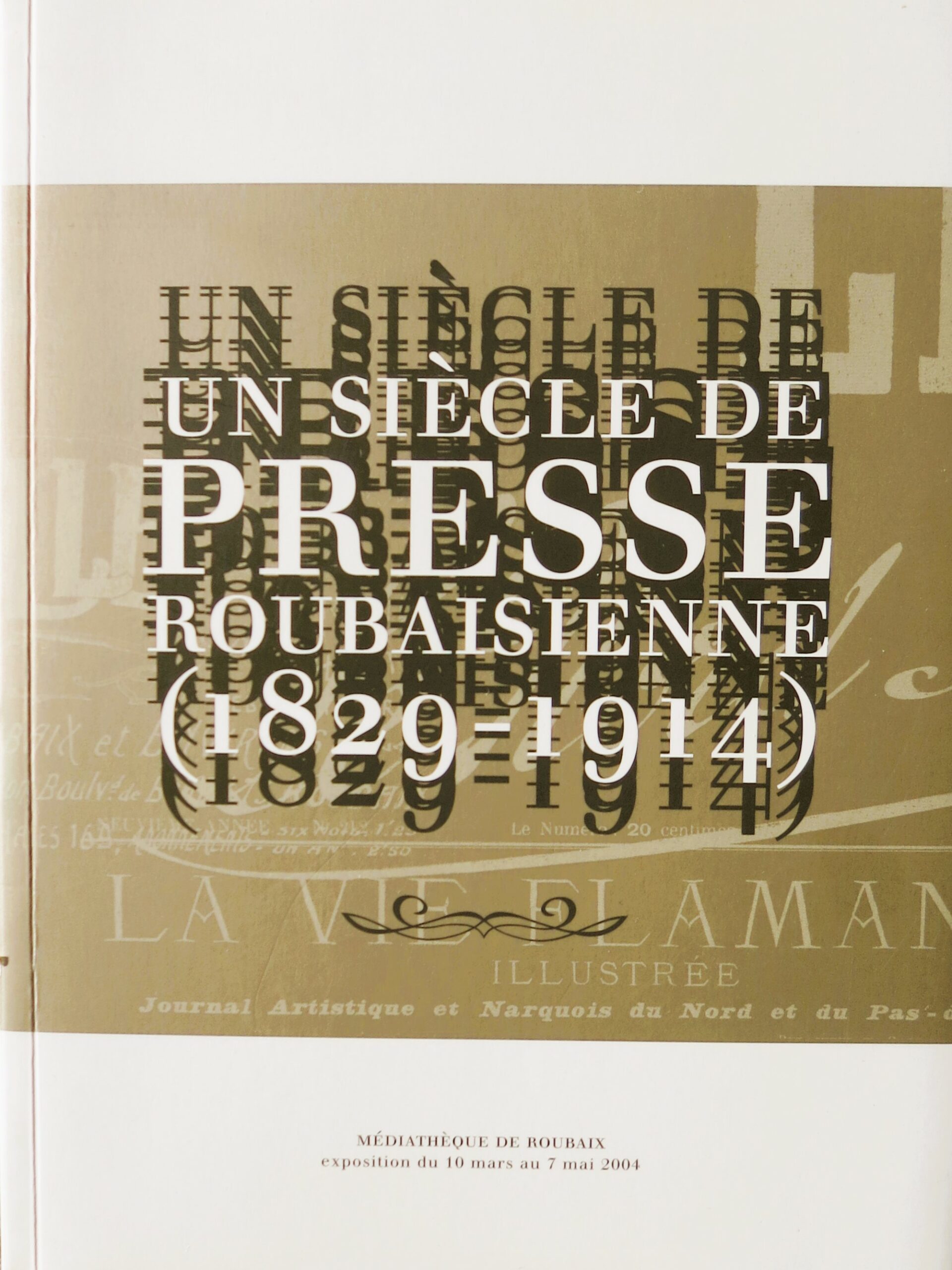 Un siècle de presse roubaisienne (1829-1914)